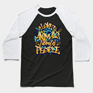 Loves Animals Tolerates People for Animals Owner Pet Person Baseball T-Shirt